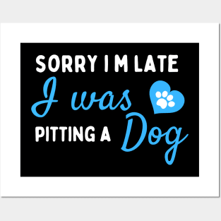 Sorry I M Late I Was Petting A Dog  ,dog lover,dog,funny Posters and Art